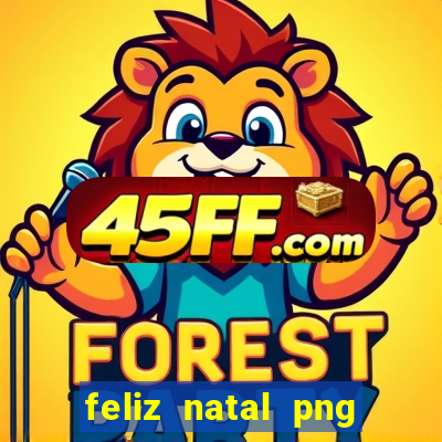 feliz natal png para imprimir